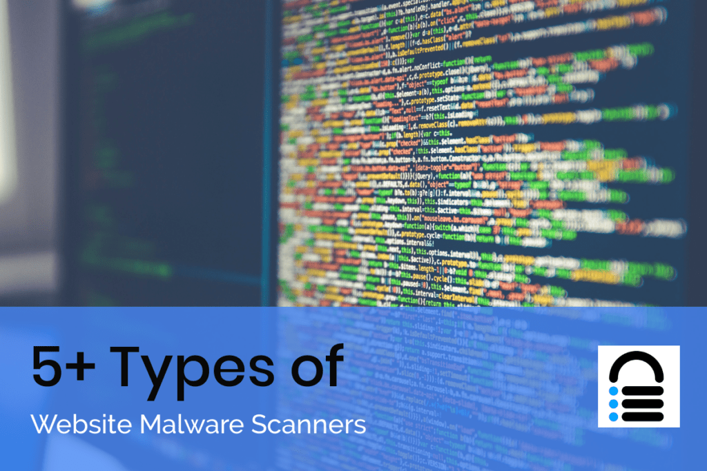 Types of malware scanners based on what they scan to identify possible breaches in the website