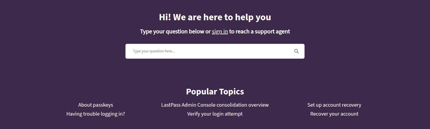 LastPass requires users to sign in to access direct support paths, which can lead to friction when dealing with login issues.